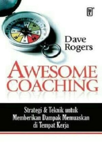 Strategi Teknik (D. Rogers) untuk memberikan dampak memuaskan di Tempat Kerja (Awesome Coaching)