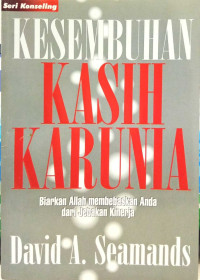 Kesembuhan kasih Karunia (Seamands): Biarkan Allah membebaskan Anda dari Jebakan Kinerja