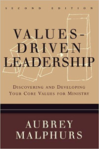 Values-Driven Leadership by A. Malphurs: Discovering and developing your core values for ministry