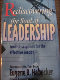 Rediscovering the Soul of Leadership-E.B. Habecker (Inner Disciplines for the Effective Leader)