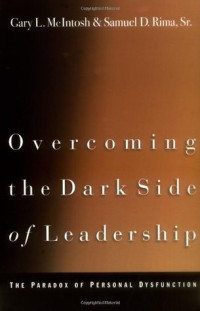 Overcoming the Dark Side of Leadership-G.L. McIntosh