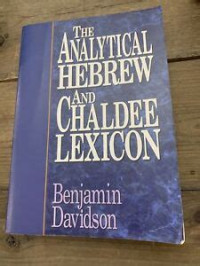 The Analytical Hebrew (Ref-B. Davidson) and Chaldee Lexicon