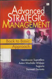 Advanced Strategic Management-H. Supratikno, dkk: Back To Basic Approach