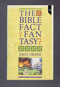 The Bible Fact or Fantasy?