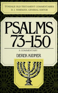 Psalm 73-150 (Ref-D. Kidner) 11b TOTC: An Introduction & Commentaries