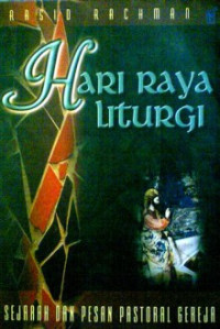 Hari Raya Liturgi-Rasid Rachman: Sejarah dan Pesan Pastoral Gereja