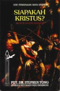 Siapakah Kristus? Sifat & Karya Kristus (2009)