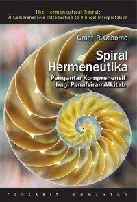 Spiral Hermeneutika: Pengantar Komprehensif bagi Penafsiran Alkitab