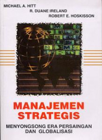 Manajemen Strategi-M.A. Hitt, et.al.: Menyongsong Era Persaingan dan Globalisasi (Strategic Management , Competitiveness, and Globalization)
