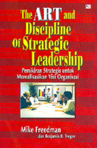 Pemikiran Strategis (M. Freedman) untuk Merealisasikan Visi Organisasi (The Art and Discipline of Strategic Leadership)