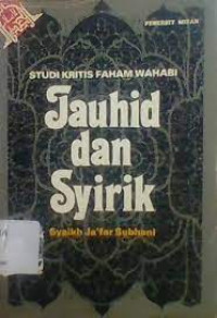 Tauhid dan Syirik-Syaikh J. Subhani:  Studi Kritis Faham Wahabi