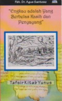 Engkau Adalah yang Berbelas Kasih dan Penyayang: Tafsir Kitab Yunus