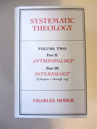 Systematic Theology 2 Part II & III (Ref) C.. Hodge