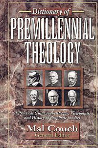 Dictionary of Premillennial Theology (Ref)-M. Couch