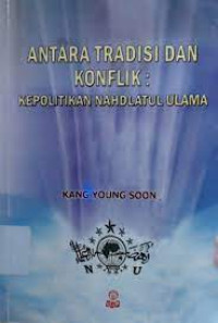 Antara Tradisi dan Konflik-Kong Young Soon : Kepolitikan Nahdlatul Ulama
