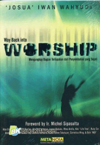 Mengungkap Bagian Terlupakan dari Penyembahan yang Sejati-J.I. Wahyudi  (Way Back into Worship)